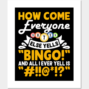 How Come Everyone Else Yells Bingo And All I Ever Yell Is "#!!@!?"  T shirt For Women Posters and Art